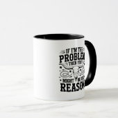 If I'm The Problem Mug マグカップ (正面右)