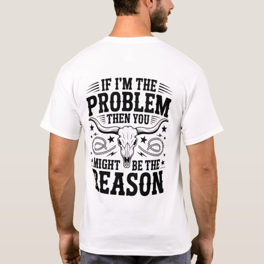 If I'm The Problem T-shirt Tシャツ (裏面)