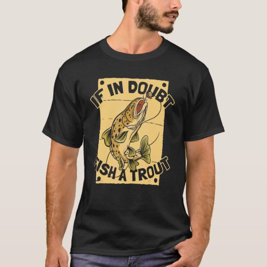 If In Doubt Fish A Trout Rod Fisherman Trout Fis Tシャツ (正面)
