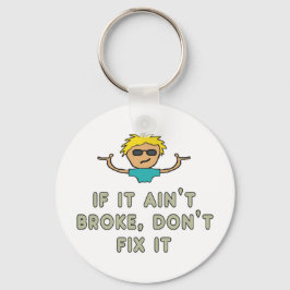 If It Ain't Broke, Don't Fix It キーホルダー