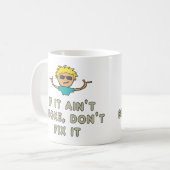 If It Ain't Broke, Don't Fix It コーヒーマグカップ (正面左)