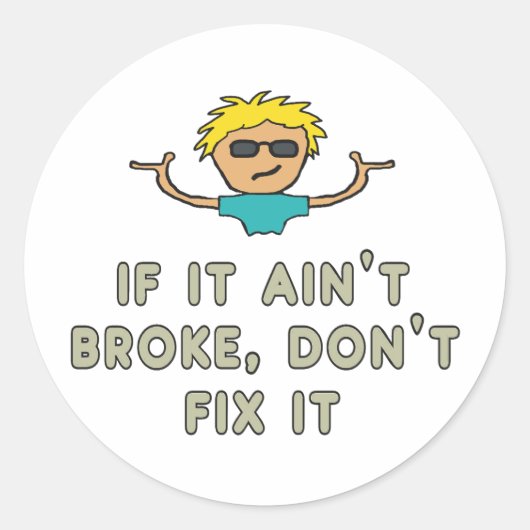 If It Ain't Broke, Don't Fix It ラウンドシール (正面)