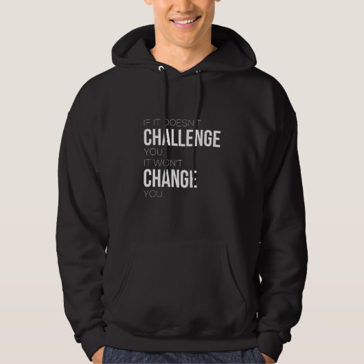 If It Doesn't Challenge You, It Won't Change You パーカ (正面)