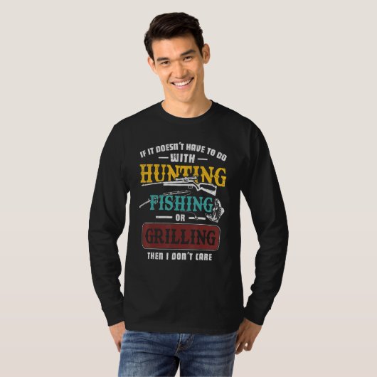 If It Doesn't Have To Do Hunting Fishing Or Grilli Tシャツ (正面フル)