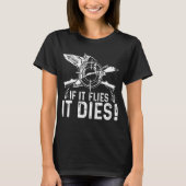 If It Flies It Dies  Duck Hunting  Costume Tシャツ (正面)