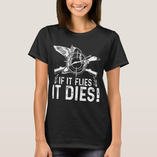 If It Flies It Dies  Duck Hunting  Costume Tシャツ (正面)