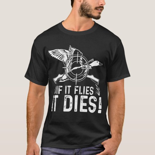 If It Flies It Dies  Duck Hunting  Costume Tシャツ (正面)