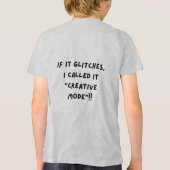 If It Glitches, I Call It "Creative Mode" トライブレンドTシャツ (裏面)
