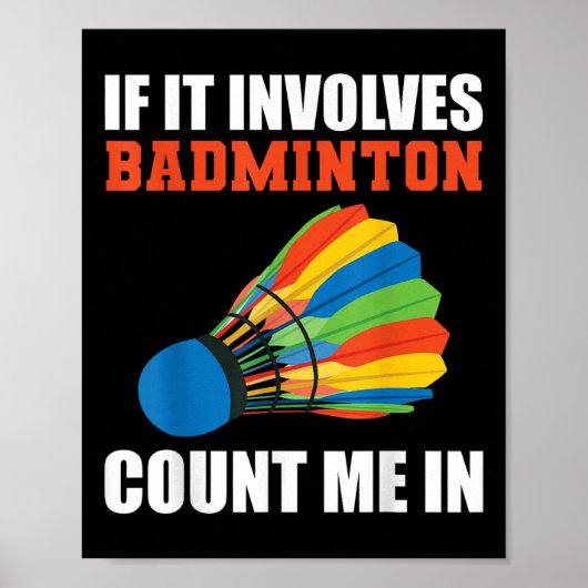 If It Involves Badminton Count Me In Badminton Pla ポスター (正面)