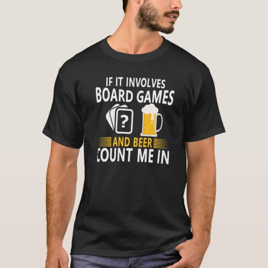 If It Involves Board Games And Beer Count Me In Tシャツ (正面)