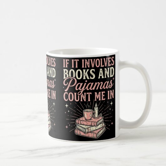 If It Involves Books &amp; Pajamas Count Me In Cut コーヒーマグカップ (右)