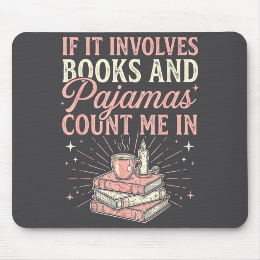 If It Involves Books &amp; Pajamas Count Me In Cut マウスパッド (正面)