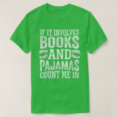 If It Involves Books and Pajamas Count Me In Book Tシャツ (デザイン正面)
