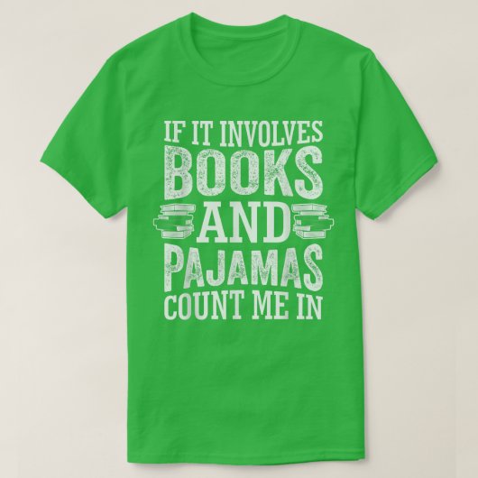 If It Involves Books and Pajamas Count Me In Book Tシャツ (デザイン正面)