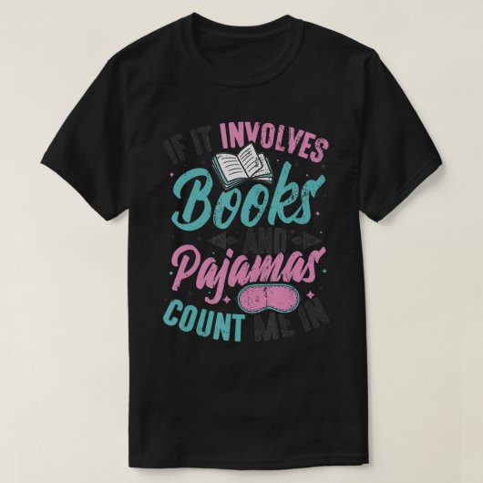 If It Involves Books And Pajamas Reading Book Club Tシャツ (デザイン正面)