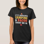 If It Involves Camping And Bacon Count Me In  Camp Tシャツ (正面)