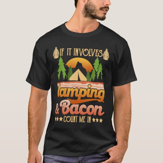 If It Involves Camping And Bacon Count Me In  Camp Tシャツ (正面)