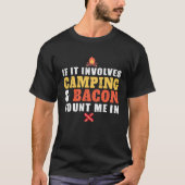 If It Involves Camping And Bacon Count Me In  Camp Tシャツ (正面)