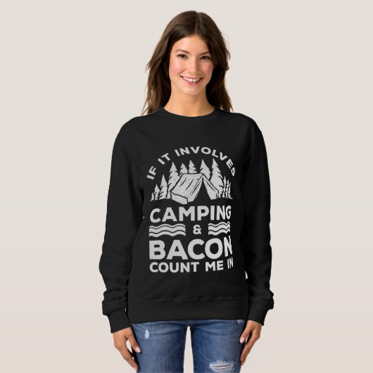 If It Involves Camping And Bacon Count Me In Campe スウェットシャツ (正面フル)