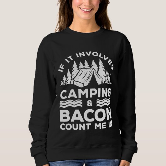 If It Involves Camping And Bacon Count Me In Campe スウェットシャツ (正面)