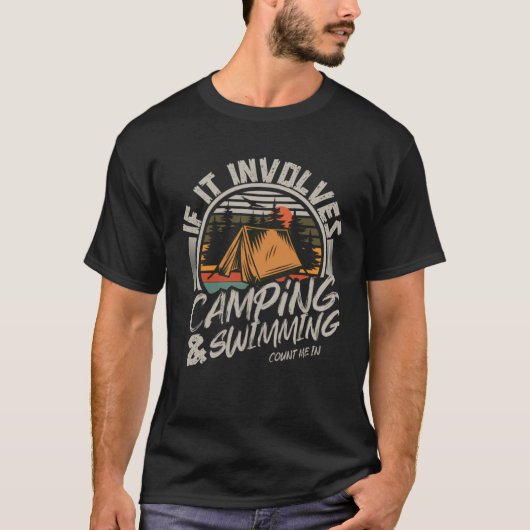 If it Involves Camping and Swimming Count Me In Tシャツ (正面)