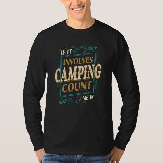 If It Involves Camping Count Me Camper Humor Camp Tシャツ (正面)