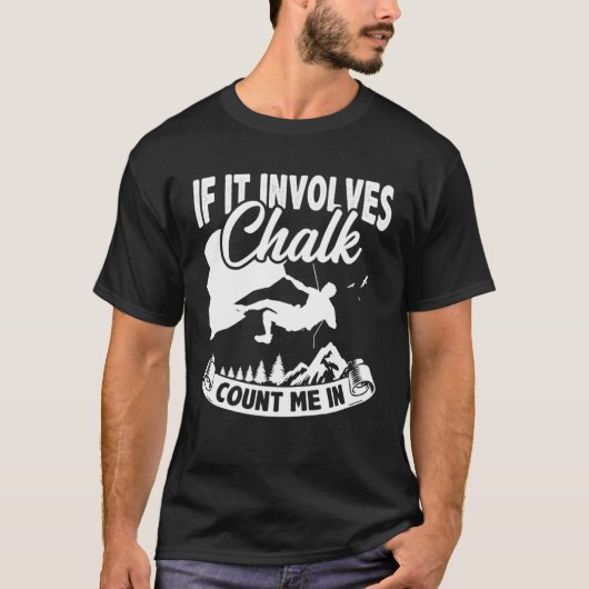 If It Involves Chalk Count Me In Climbing Boulderi Tシャツ (正面)