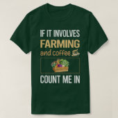If It Involves Coffee And Farming Farm Farmer  Tシャツ (デザイン正面)