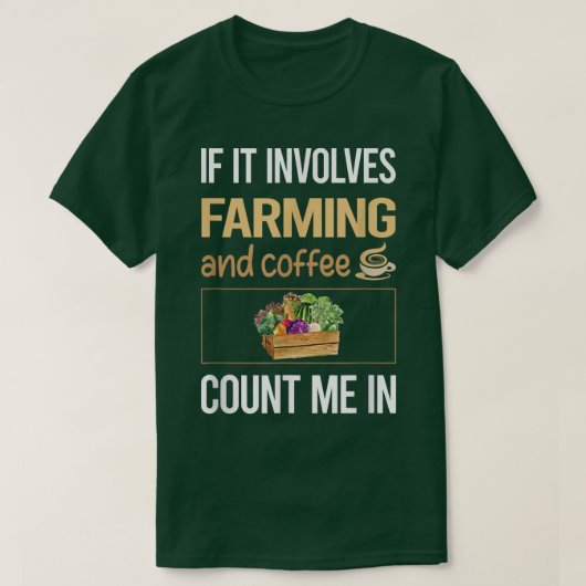 If It Involves Coffee And Farming Farm Farmer  Tシャツ (デザイン正面)
