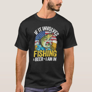 If It Involves Fishing & Beer I Am In American Fla Tシャツ