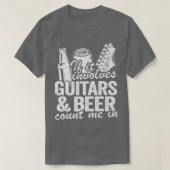 If It Involves Guitars & Beer Count Me In Guitaris Tシャツ (デザイン正面)