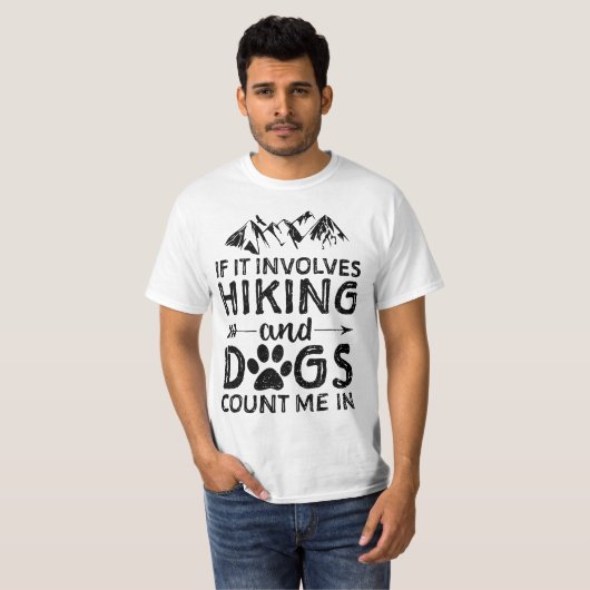 If It Involves Hiking And Dogs Count Me In - Dog  Tシャツ (正面フル)