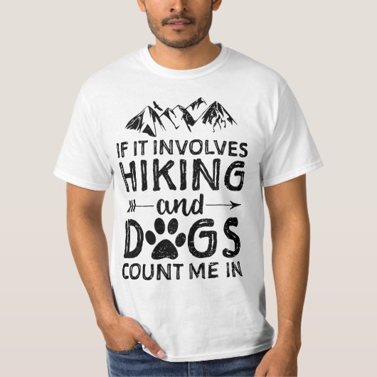 If It Involves Hiking And Dogs Count Me In - Dog  Tシャツ (正面)