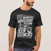 If It Involves Horseshoe Pitching Count Me In Tシャツ (正面)