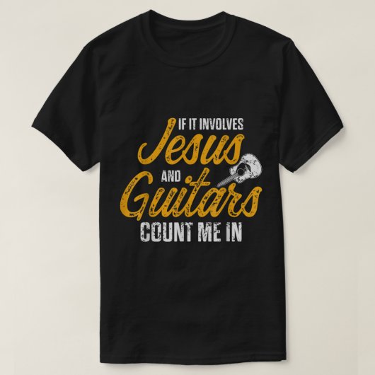 If It Involves Jesus and Guitars Count Me In Tシャツ (デザイン正面)