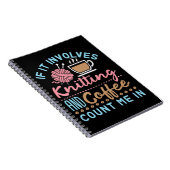 If It Involves Knitting and Coffee Count Me In ノートブック (右側)