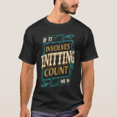 If It Involves Knitting Count Me  Crochet Humor Tシャツ (正面)