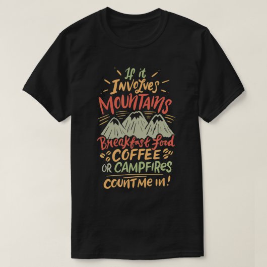 If It Involves Mountains Breakfast Food Coffee Or Tシャツ (デザイン正面)