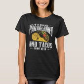 If It Involves Paragliding And Tacos Parachute Tac Tシャツ (正面)