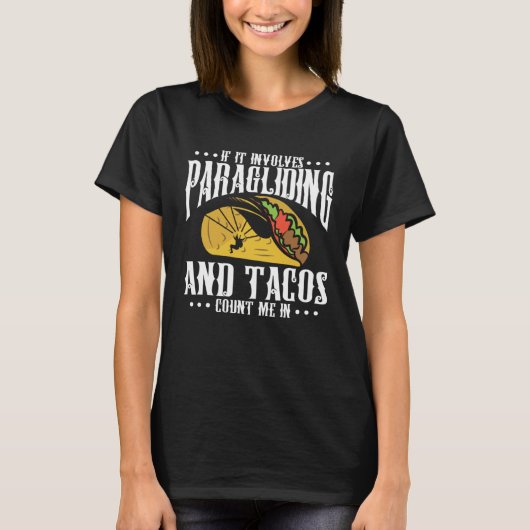 If It Involves Paragliding And Tacos Parachute Tac Tシャツ (正面)