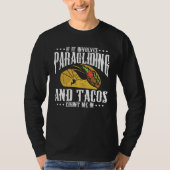 If It Involves Paragliding And Tacos Parachute Tac Tシャツ (正面)