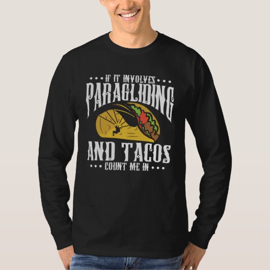 If It Involves Paragliding And Tacos Parachute Tac Tシャツ (正面)