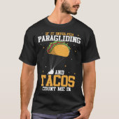 If It Involves Paragliding And Tacos Parachute Tac Tシャツ (正面)