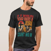 If It Involves Road Biking And Jesus Count Me In B Tシャツ (正面)