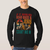 If It Involves Road Biking And Jesus Count Me In B Tシャツ (正面)