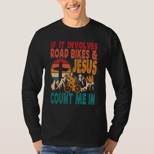 If It Involves Road Biking And Jesus Count Me In B Tシャツ (正面)