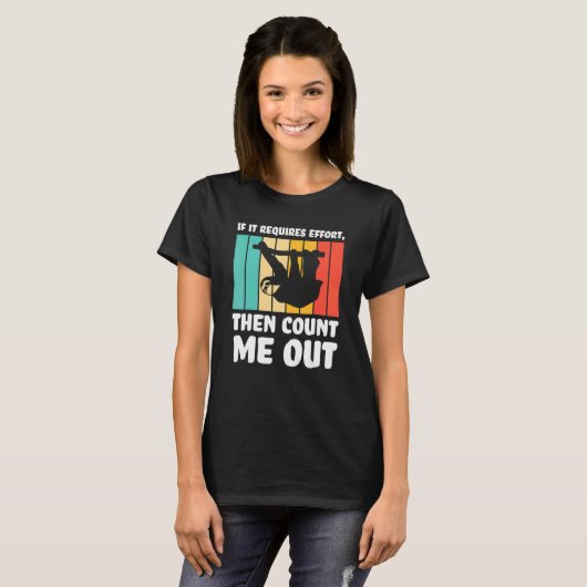 if it requires effort  count me out Lazy slothes S Tシャツ (正面フル)