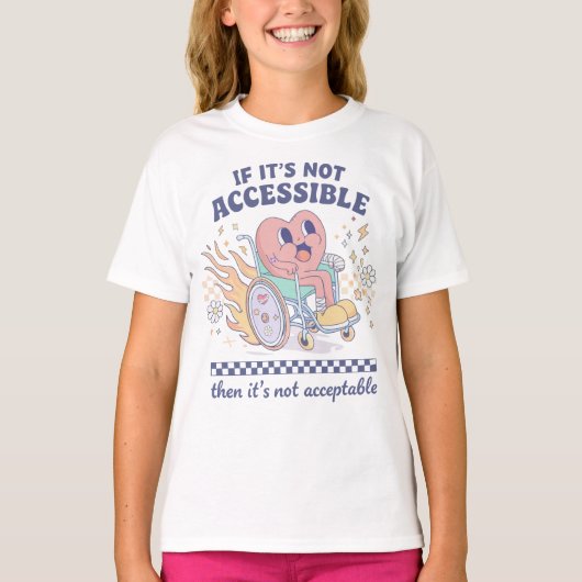 If it’s not accessible then it’s not acceptable tシャツ (正面)