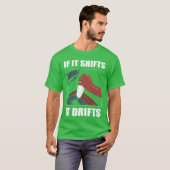 If It Shifts It Drifts Car Racing Drifting gift Tシャツ (正面フル)