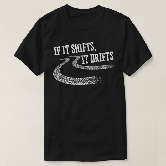 If It Shifts It Drifts Funny Racing Car Mechanic   Tシャツ (デザイン正面)
